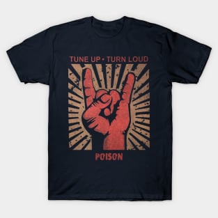 Tune up . Turn Loud Poison T-Shirt